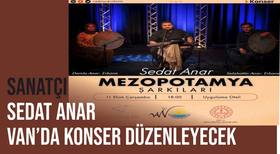 Sanatçı Sedat Anar Van’da konser düzenleyecek