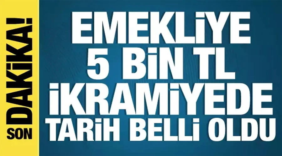 Emekliye 5 bin TL ikramiyede tarih belli oldu