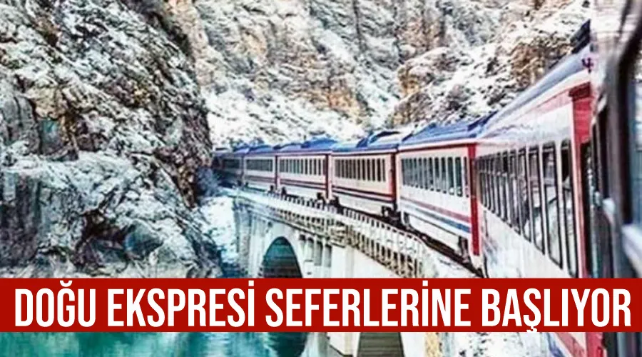 Doğu Ekspresi seferlerine başlıyor