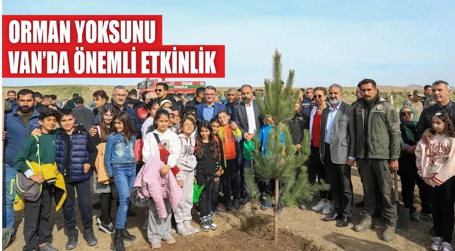 Orman yoksunu Van’da önemli etkinlik