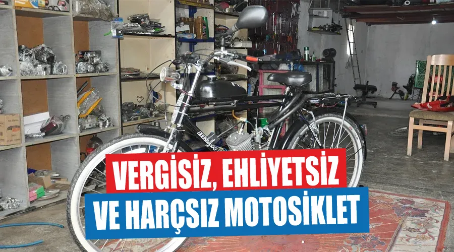 Vergisiz, ehliyetsiz ve harçsız motosiklet