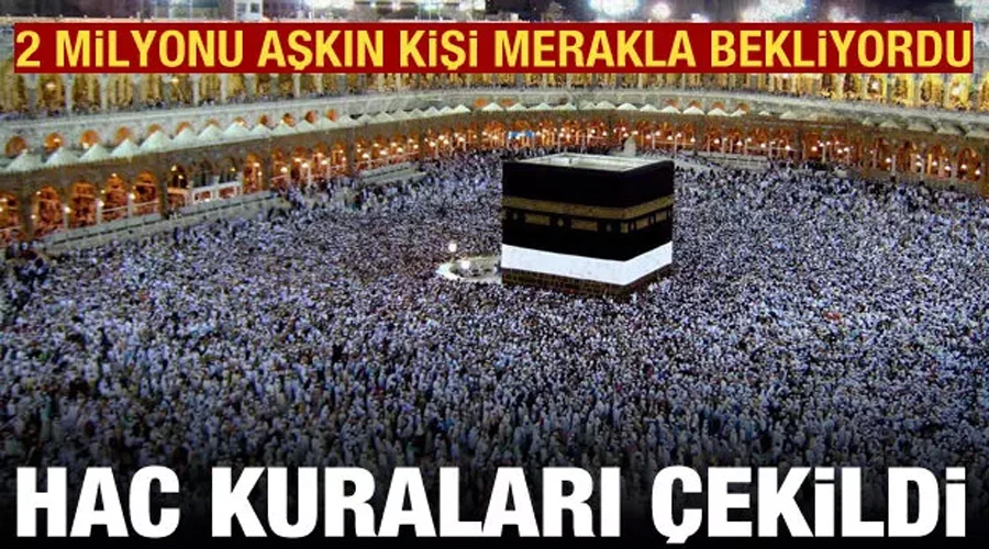 Hac kuraları çekildi! 2024 hac kuraları sonucu belli oldu