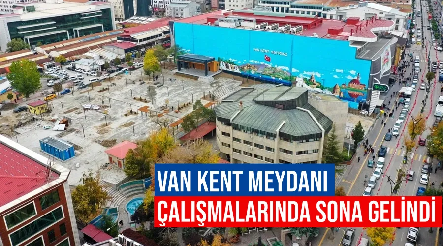 Van Kent Meydanı çalışmalarında sona gelindi