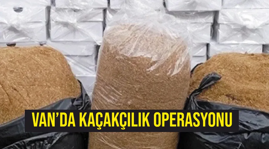 Van’da kaçakçılık operasyonu