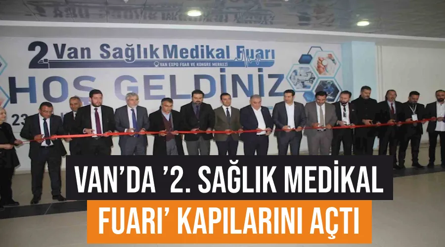 Van’da ’2. Sağlık Medikal Fuarı’ kapılarını açtı