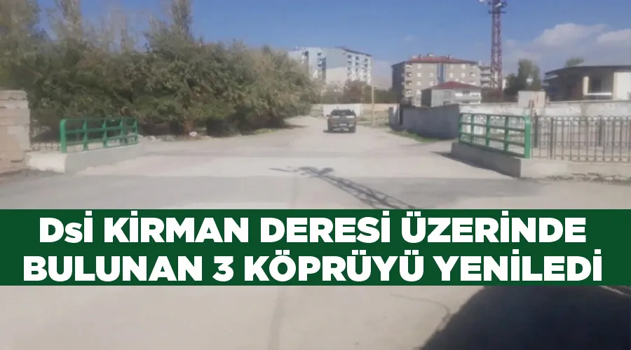  DSİ Kirman Deresi üzerinde bulunan 3 köprüyü yeniledi