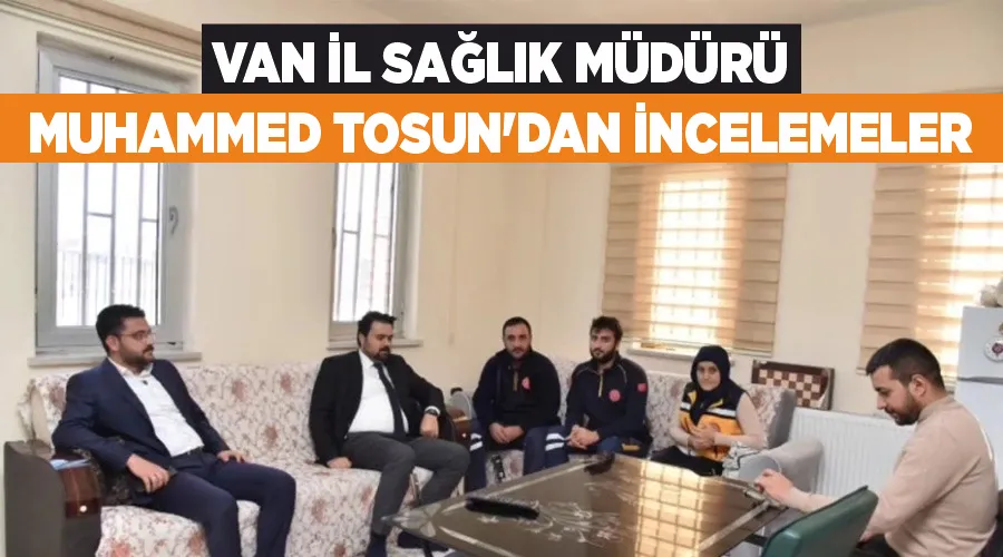  Van İl Sağlık Müdürü Muhammed Tosun