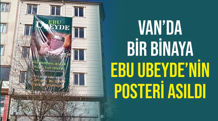 Van’da bir binaya Ebu Ubeyde’nin posteri asıldı