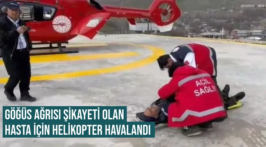 Göğüs ağrısı şikayeti olan hasta için helikopter havalandı