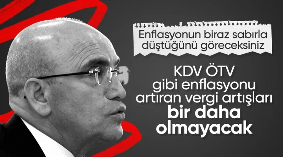 Mehmet Şimşek: KDV, ÖTV gibi enflasyonu artıran vergi artışları tekrarlanmayacak