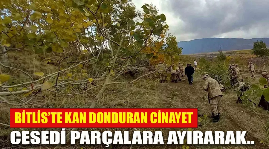 Bitlis’te kan donduran cinayet