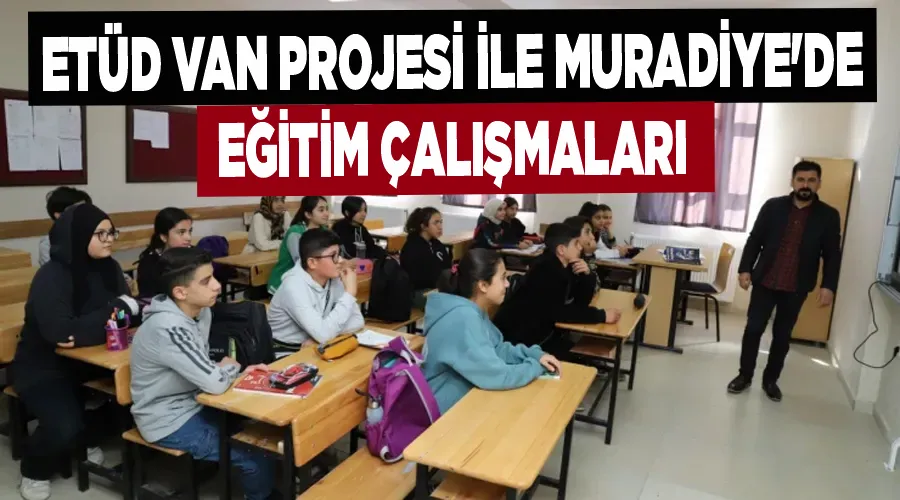 Etüd Van Projesi ile Muradiye