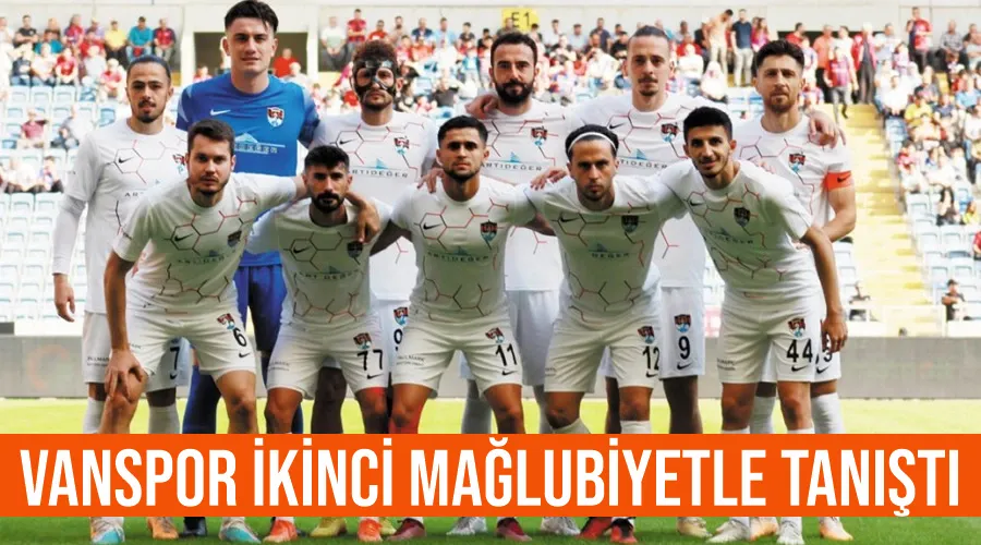 Vanspor ikinci mağlubiyetle tanıştı 