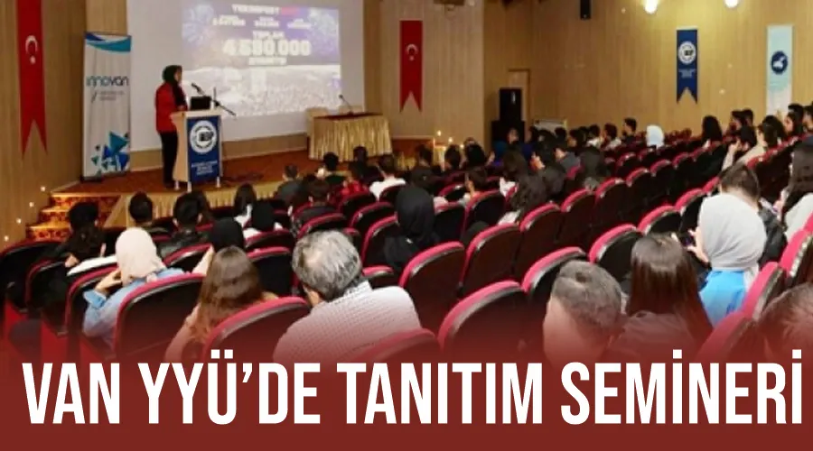 Van YYÜ’de tanıtım semineri