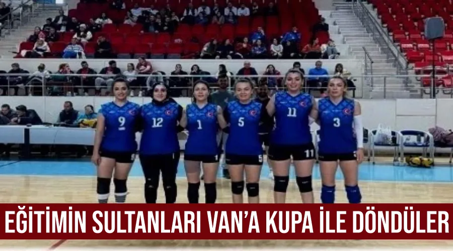 Eğitimin Sultanları Van’a kupa ile döndüler