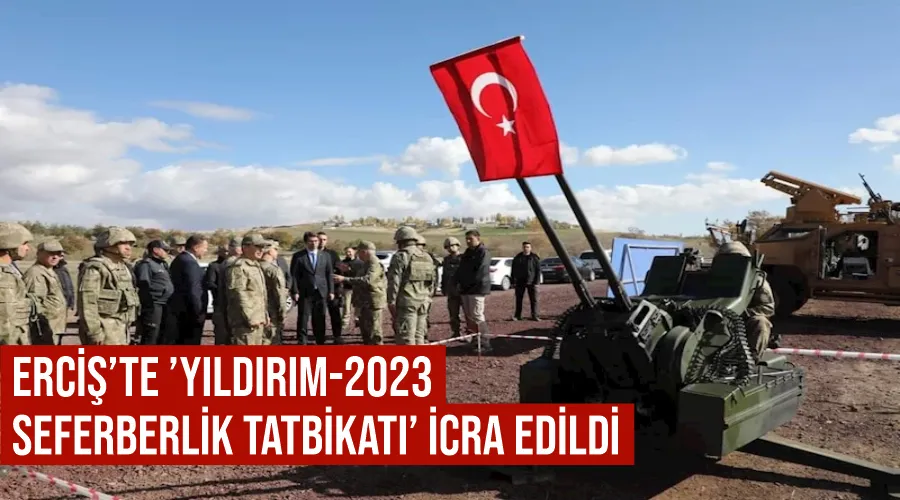 Erciş’te ’Yıldırım-2023 Seferberlik Tatbikatı’ icra edildi