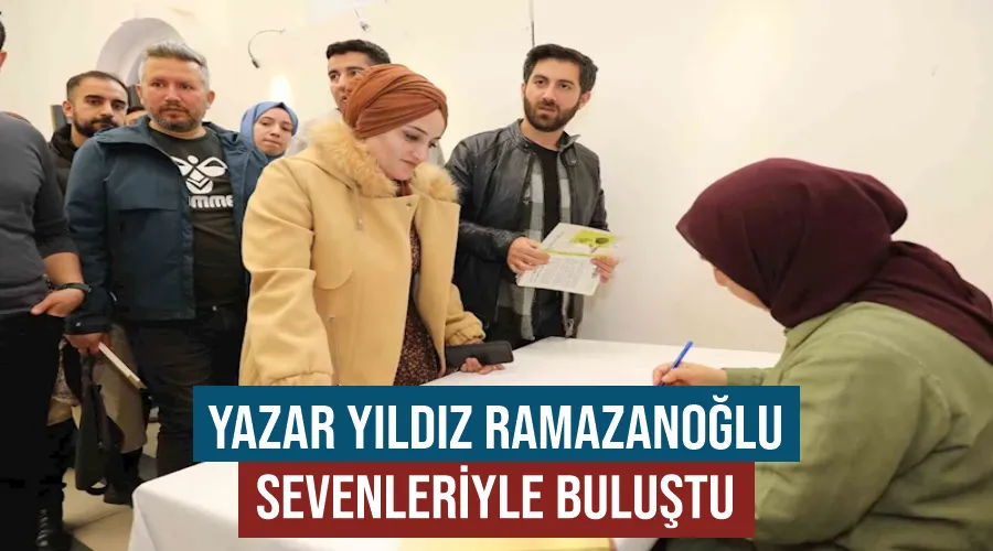 Yazar Yıldız Ramazanoğlu sevenleriyle buluştu