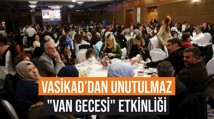 VASİKAD’dan unutulmaz 