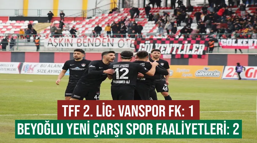 TFF 2. Lig: Vanspor FK: 1 - Beyoğlu Yeni Çarşı Spor Faaliyetleri: 2