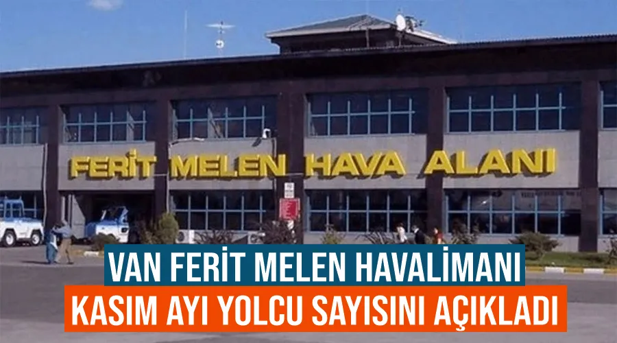 Van Ferit Melen Havalimanı Kasım ayı Yolcu sayısını açıkladı