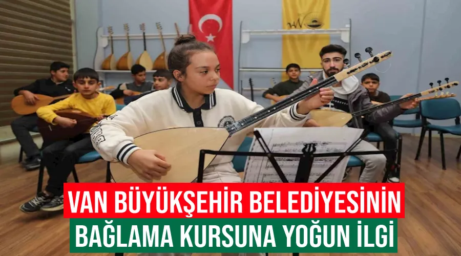 Van Büyükşehir Belediyesinin bağlama kursuna yoğun ilgi