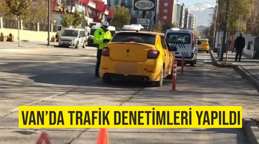 Van’da trafik denetimleri yapıldı