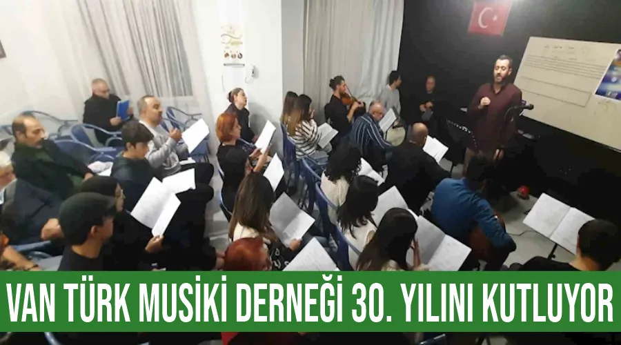 Van Türk Musiki Derneği 30. yılını kutluyor