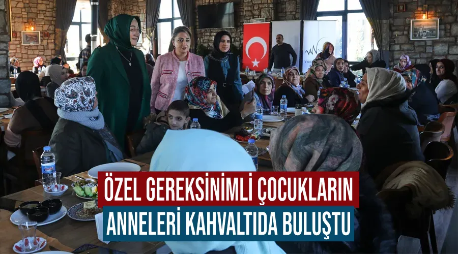 Özel gereksinimli çocukların anneleri kahvaltıda buluştu