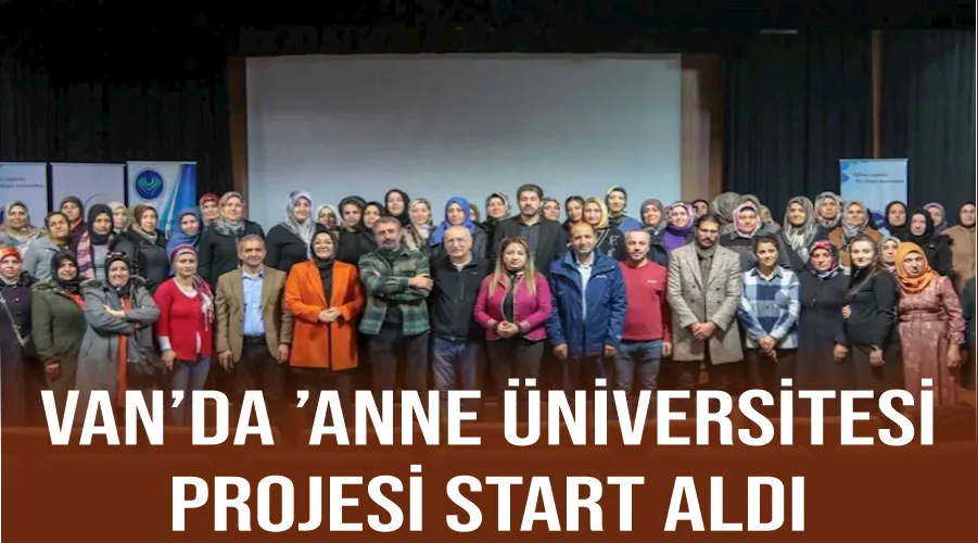 Van’da ’Anne Üniversitesi’ projesi start aldı