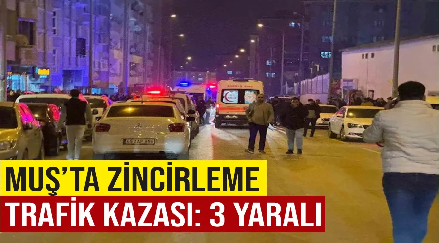 Muş’ta zincirleme trafik kazası: 3 yaralı