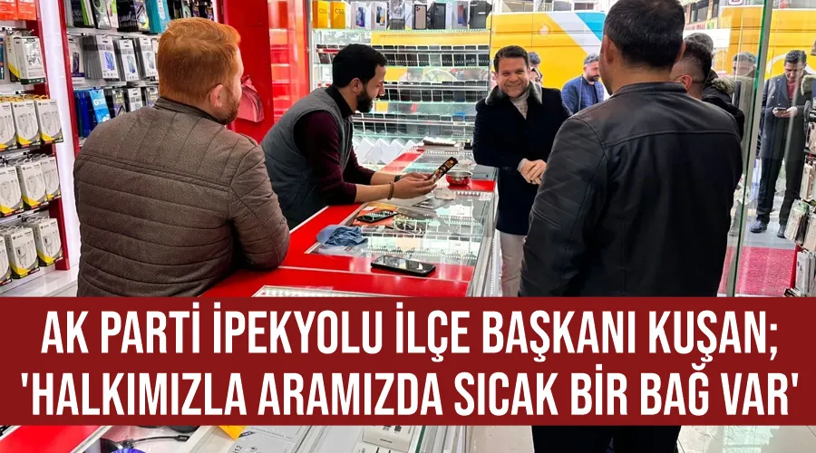 AK Parti İpekyolu İlçe Başkanı Kuşan; 