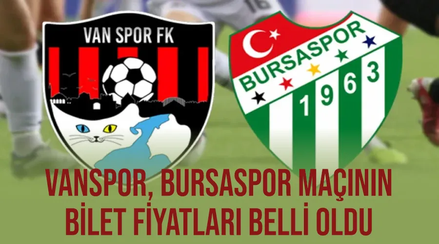 Vanspor, Bursaspor maçının bilet fiyatları belli oldu