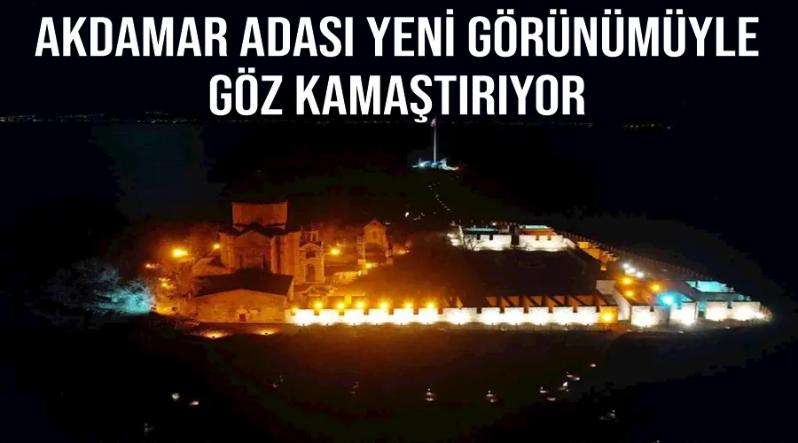 Akdamar Adası yeni görünümüyle göz kamaştırıyor