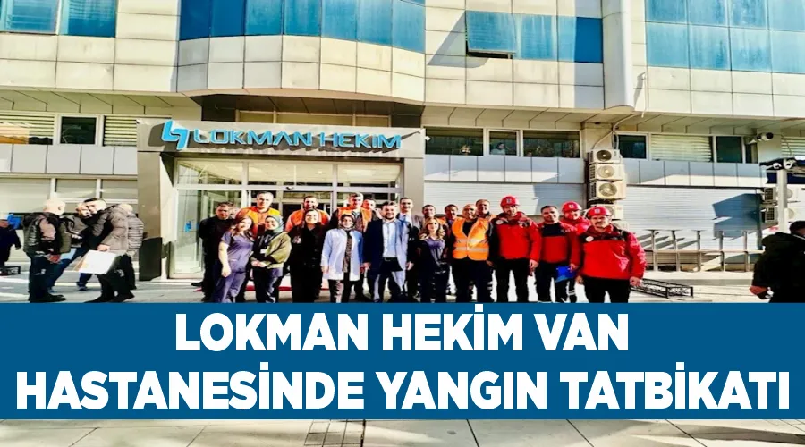 Lokman Hekim Van Hastanesinde yangın tatbikatı