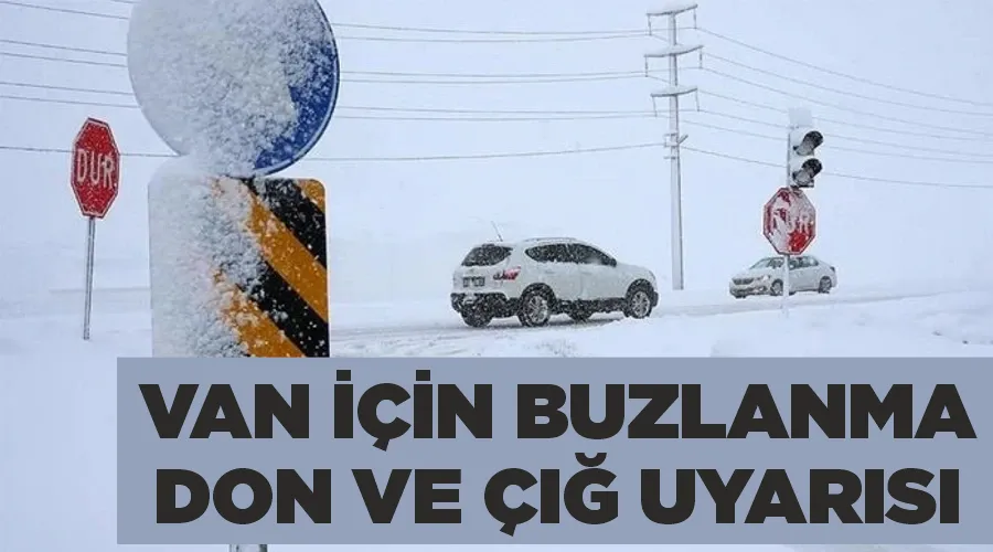 Van için buzlanma, don ve çığ uyarısı