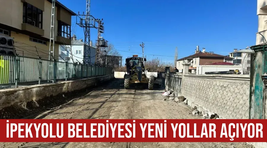 İpekyolu Belediyesi yeni yollar açıyor