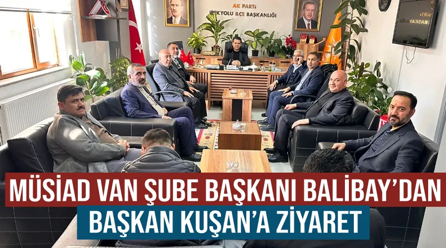 MÜSİAD Van Şube Başkanı Balibay’dan Başkan Kuşan’a ziyaret