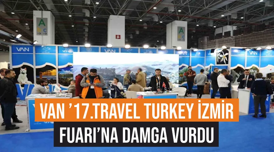 Van ’17.Travel Turkey İzmir Fuarı’na damga vurdu