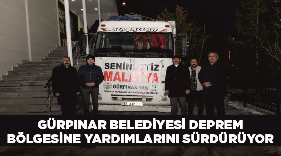 Gürpınar Belediyesi deprem bölgesine yardımlarını sürdürüyor