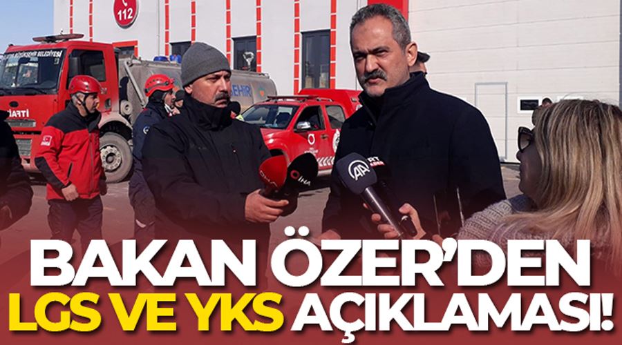 Bakan Özer’den LGS ve YKS açıklaması