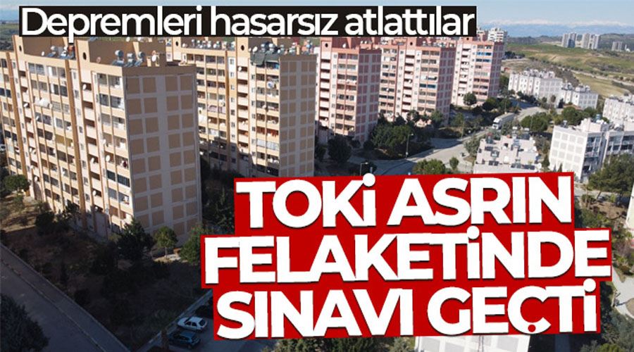 TOKİ asrın felaketinde sınavı geçti! Yüzyılın en büyük depremini hasarsız atlattılar