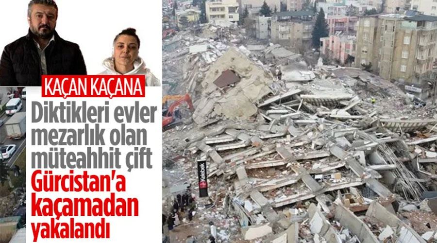 Adıyaman’da yıkılan binaların müteahhidi karı-koca, yurt dışına kaçmaya çalışırken yakalandı