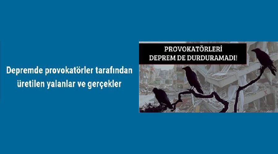 Depremde provokatörler tarafından üretilen yalanlar ve gerçekler