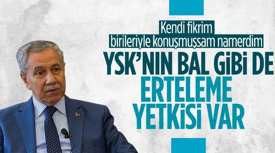 Eski TBMM Başkanı Bülent Arınç: YSK