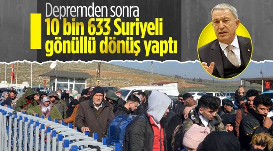 Hulusi Akar: Depremden sonra 10 bin Suriyeli gönüllü olarak döndü