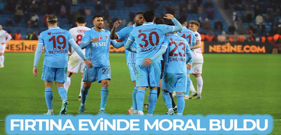 Trabzon evinde moral buldu