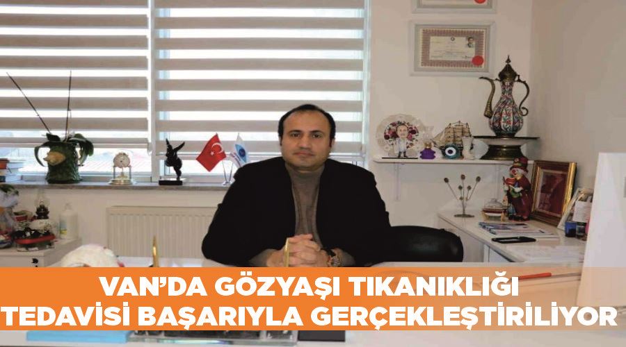 Van’da gözyaşı tıkanıklığı tedavisi başarıyla gerçekleştiriliyor