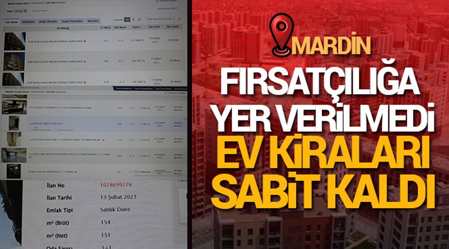 Mardin’de fırsatçılığa yer verilmedi ev kiraları sabit kaldı