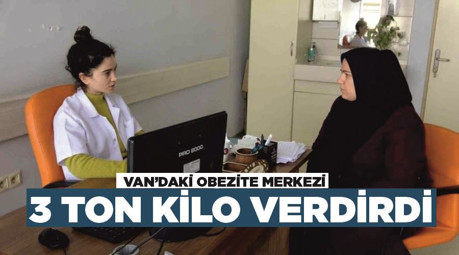 Van’daki obezite merkezi 3 ton kilo verdirdi