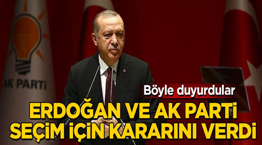 Erdoğan ve AK Parti seçim için kararını verdi! Böyle duyurdular